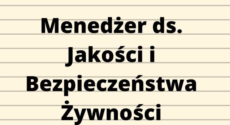 Menedżer ds. Jakości i Bezpieczeństwa Żywności